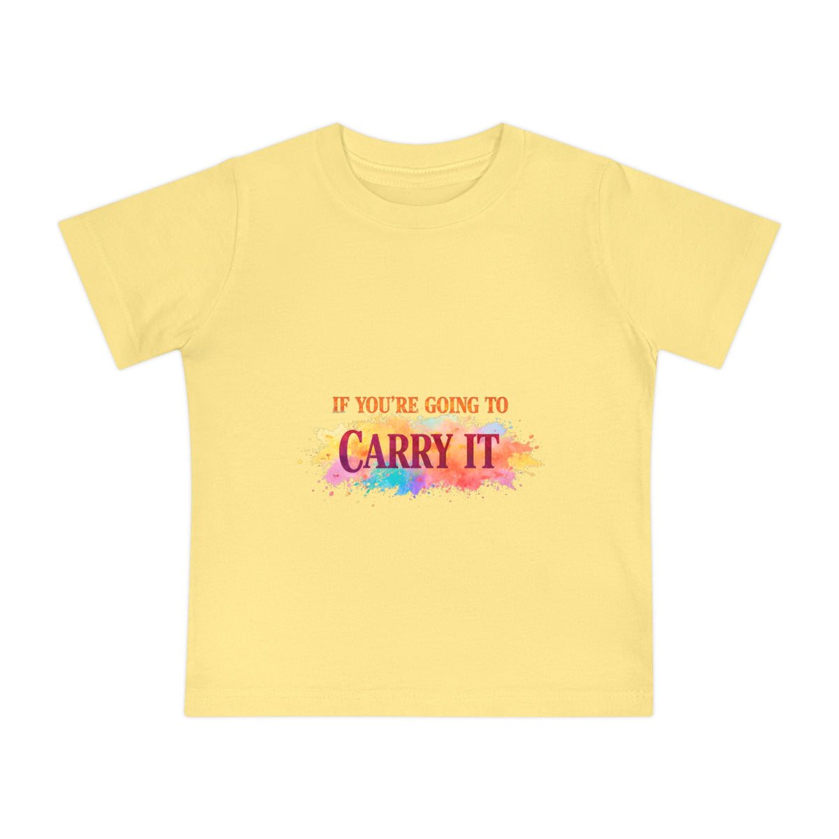 Baby T-Shirt — "If You're Going to Carry It, Carry It to Jesus" Watercolor Faith Tee