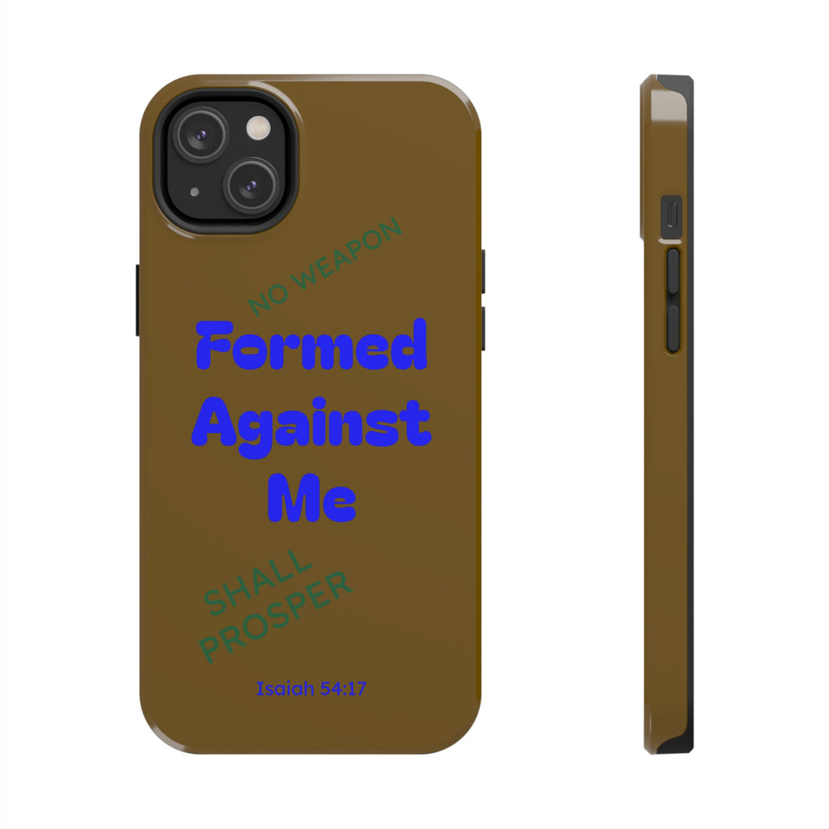 Christian Phone Case — "Formed Against Me Shall Prosper" (Isaiah 54:17) Tough Protective Case
