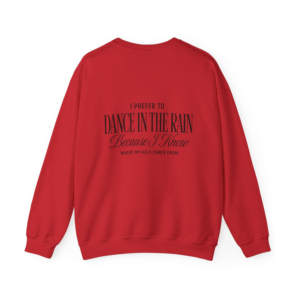 Crewneck Sweatshirt — "Dance in the Rain" Inspirational Quote Pullover