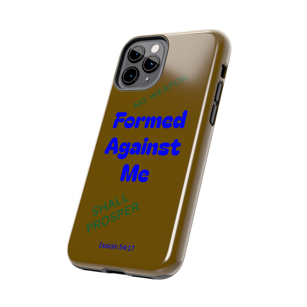 Christian Phone Case — "Formed Against Me Shall Prosper" (Isaiah 54:17) Tough Protective Case