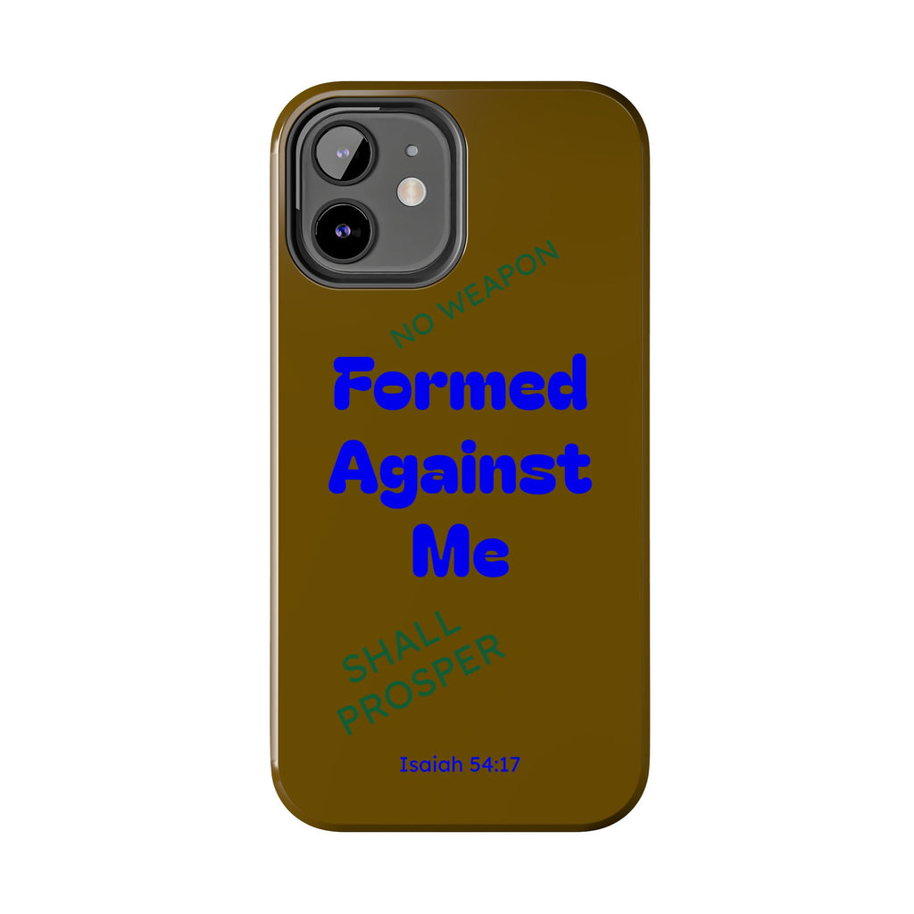 Christian Phone Case — "Formed Against Me Shall Prosper" (Isaiah 54:17) Tough Protective Case