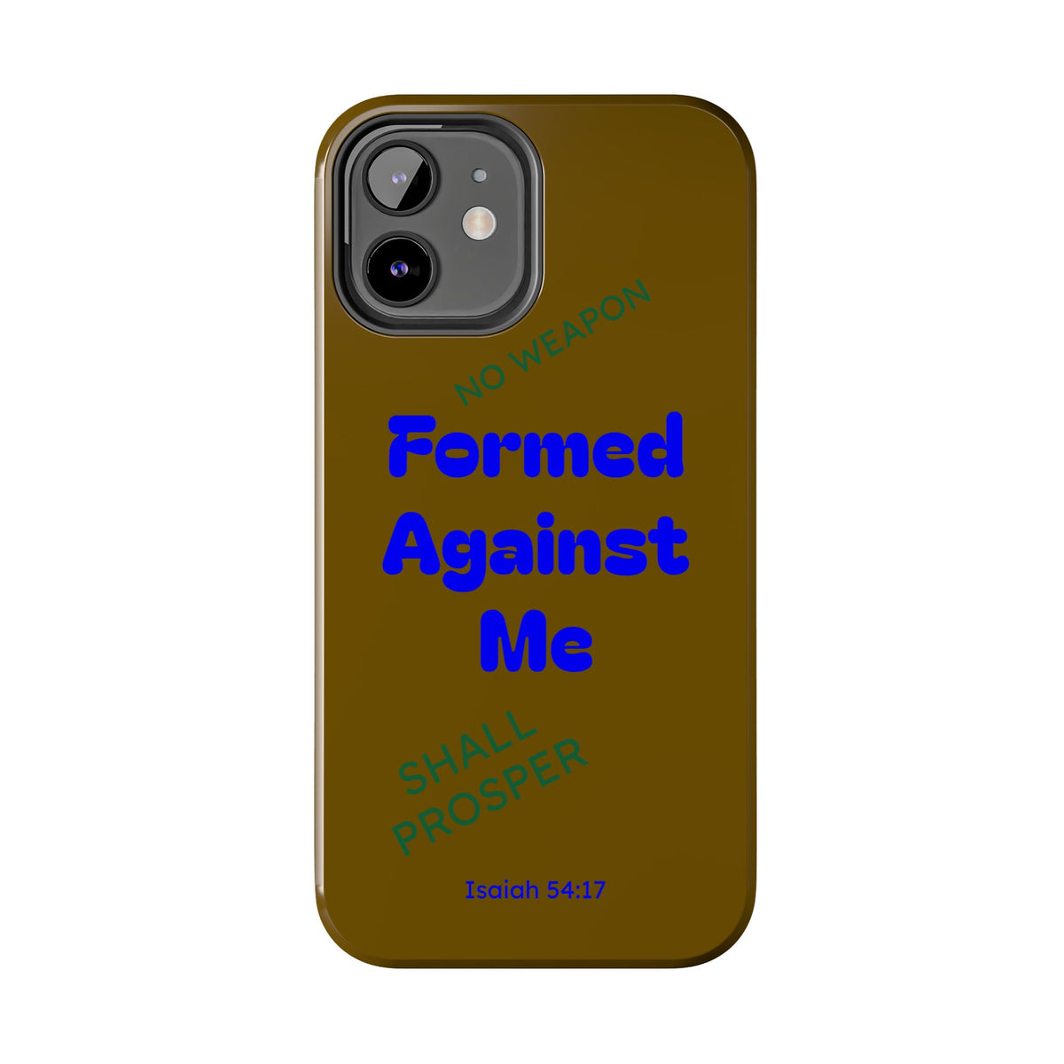 Christian Phone Case — "Formed Against Me Shall Prosper" (Isaiah 54:17) Tough Protective Case