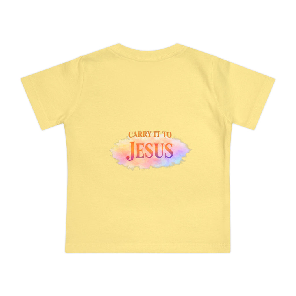 Baby T-Shirt — "If You're Going to Carry It, Carry It to Jesus" Watercolor Faith Tee