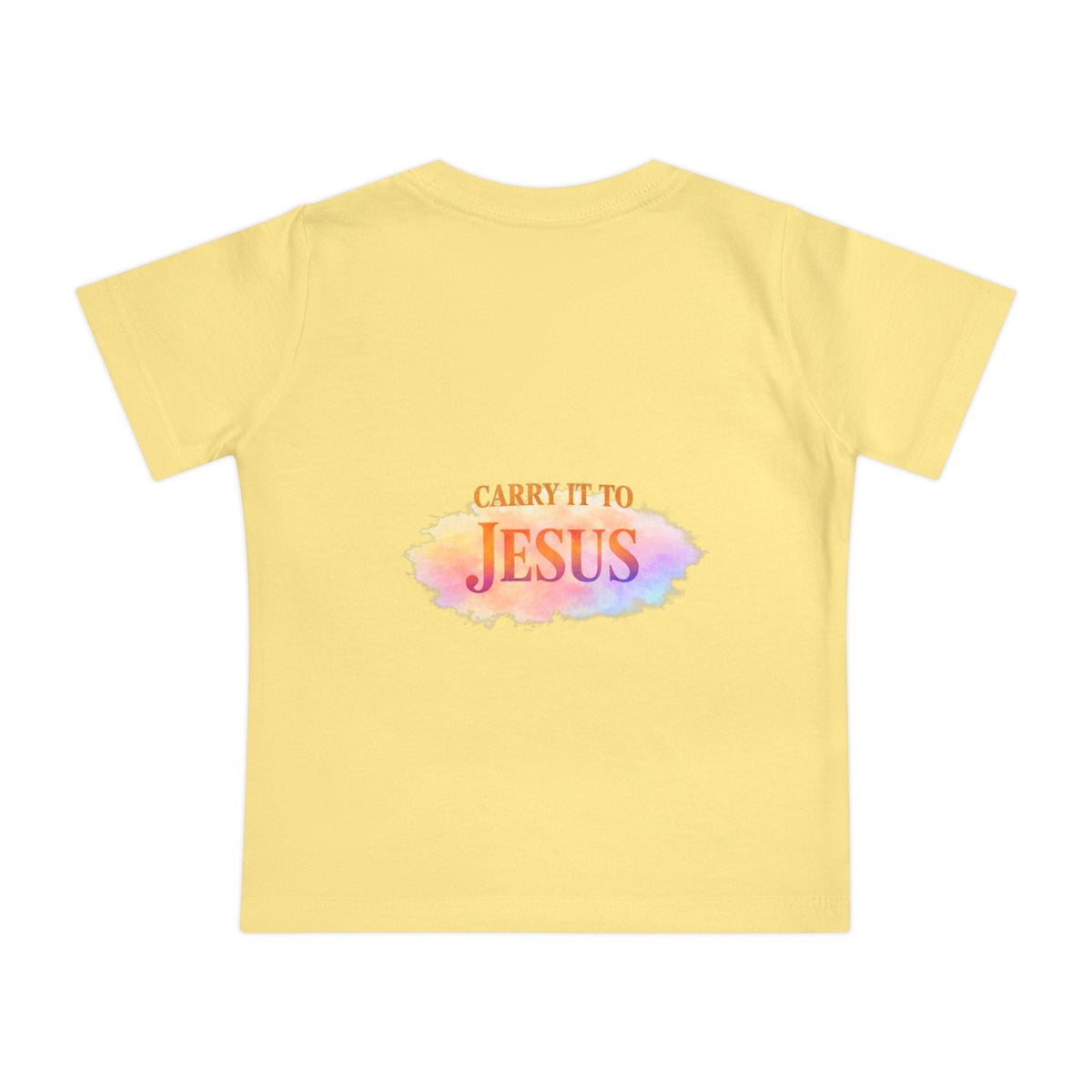 Baby T-Shirt — "If You're Going to Carry It, Carry It to Jesus" Watercolor Faith Tee