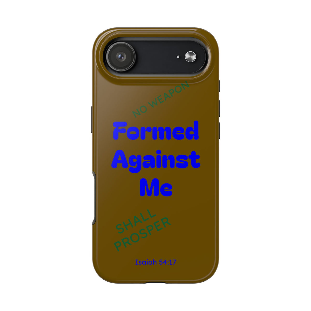 Christian Phone Case — "Formed Against Me Shall Prosper" (Isaiah 54:17) Tough Protective Case