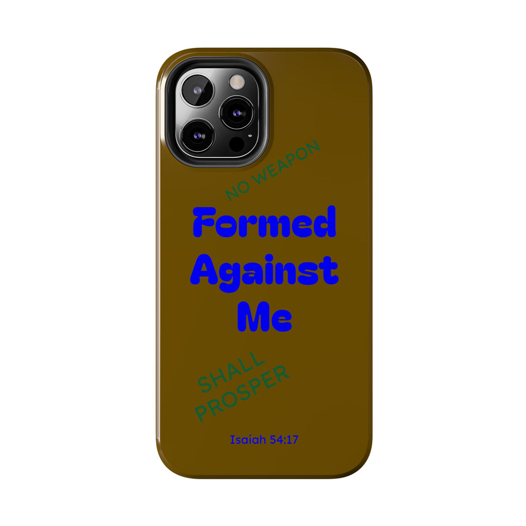 Christian Phone Case — "Formed Against Me Shall Prosper" (Isaiah 54:17) Tough Protective Case